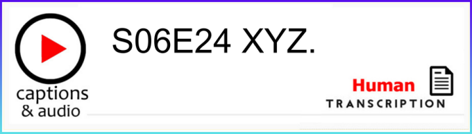 White button showing season 6 episode 24, with human transcription.