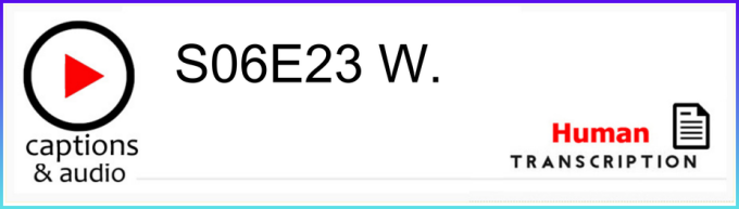 White button showing season 6 episode 23, with human transcription.