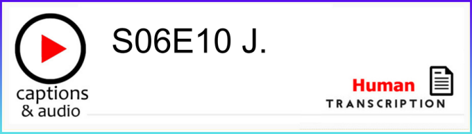 White button showing season 6 episode 10, with human transcription.