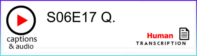 White button showing season 6 episode 17, with human transcription.