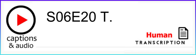 White button showing season 6 episode 20, with human transcription.