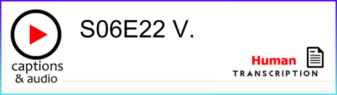 White button showing season 6 episode 22, with human transcription.