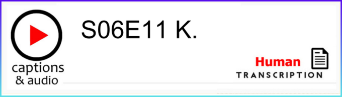 White button showing season 6 episode 11, with human transcription.