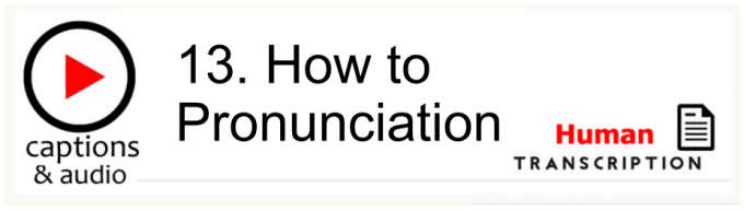 White button showing episode 13, How to Pronunciation, with human transcription. Published by Gavin Ruston
