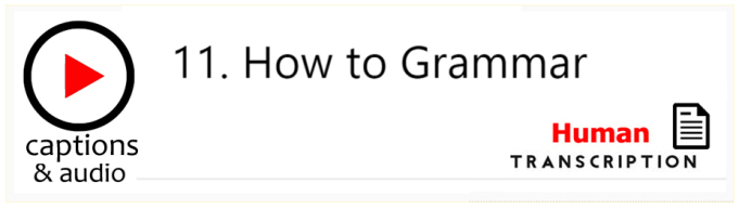 White button showing episode 11, How to Grammar, with human transcription. Published by Gavin Ruston