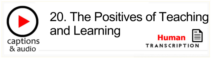 White button showing episode 20, The Positive of Teaching and Learning, with human transcription. Published by Gavin Ruston