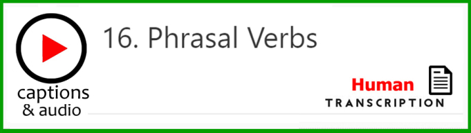 Open audio and human transcription for episode 16, Phrasal Verbs