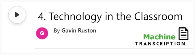 White button showing episode 4, Technology in the Classroom, with machine transcription. Published by Gavin Ruston