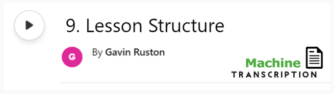 White button showing episode 9, Lesson Structure, with machine transcription. Published by Gavin Ruston