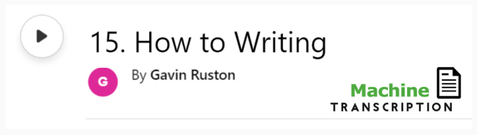 White button showing episode 15, How to Writing, with machine transcription. Published by Gavin Ruston
