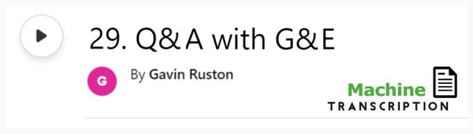 White button showing episode 29, Q&A with G&E, with machine transcription. Published by Gavin Ruston