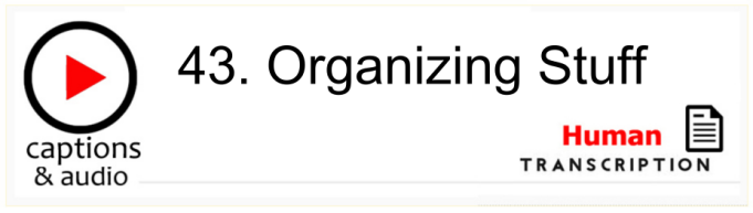 White button showing episode 43, Organising Stuff, with human transcription. Published by Gavin Ruston