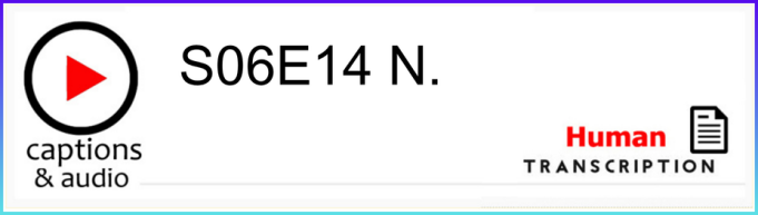 White button showing season 6 episode 14, with human transcription.